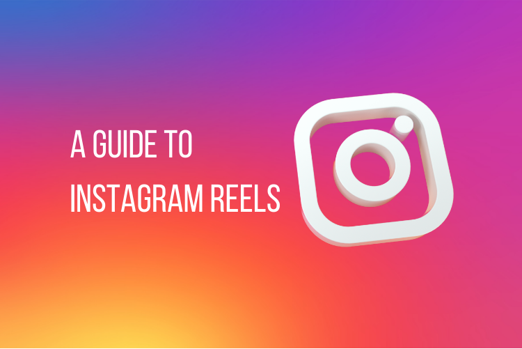 A Guide to Instagram Reels